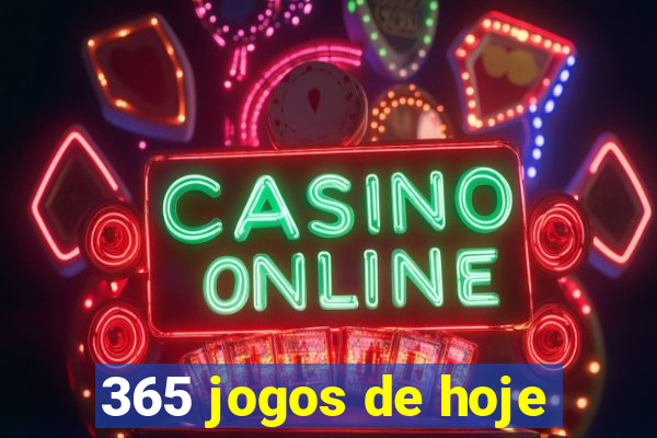 365 jogos de hoje